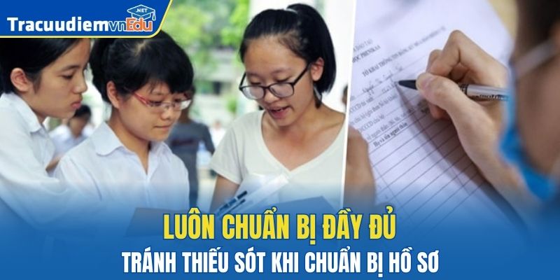 Luôn chuẩn bị đầy đủ, tránh thiếu khi chuẩn bị hồ sơ