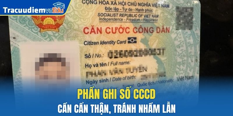 Phần ghi số CCCD cần cẩn thận, tránh nhầm lẫn