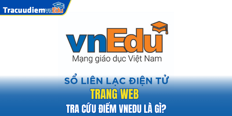 Trang web tra cứu điểm VnEdu là gì?
